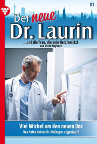 Title: Viel Wirbel um den neuen Doc: Der neue Dr. Laurin 81 - Arztroman, Author: Viola Maybach
