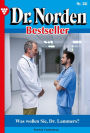 Was wollen Sie, Dr. Lammers?: Dr. Norden Bestseller 381 - Arztroman