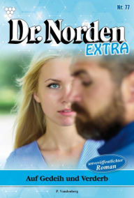 Title: Auf Gedeih und Verderb: Dr. Norden Extra 77 - Arztroman, Author: Patricia Vandenberg