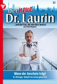 Title: Wenn der Anschein trügt: Der neue Dr. Laurin 82 - Arztroman, Author: Viola Maybach