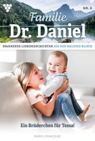 Title: Ein Brüderchen für Tessa: Familie Dr. Daniel 6 - Arztroman, Author: Marie Francoise