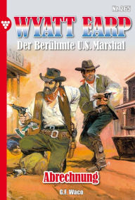 Title: Abrechnung: Wyatt Earp 265 - Western, Author: William Mark