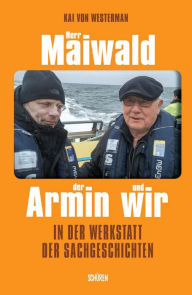 Title: Herr Maiwald, der Armin und wir: In der Werkstatt der Sachgeschichten, Author: Kai von Westerman