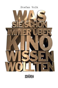 Title: Was Sie schon immer über Kino wissen wollten ..., Author: Stefan Volk