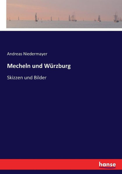 Mecheln und Würzburg: Skizzen und Bilder