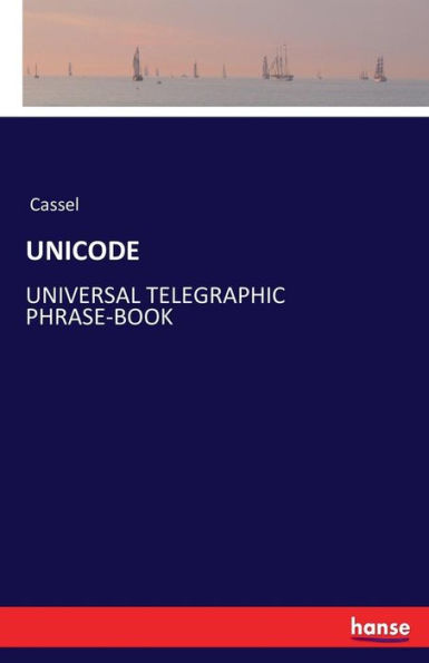 Unicode: Universal Telegraphic Phrase-Book