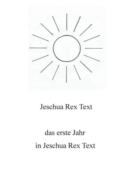 Das erste Jahr in Jeschua Rex Text