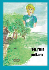 Title: Professor Pulin und Lorin: Berichte über die Erfahrungen und Erlebnisse der Reisen. SF., Author: P W J Licht