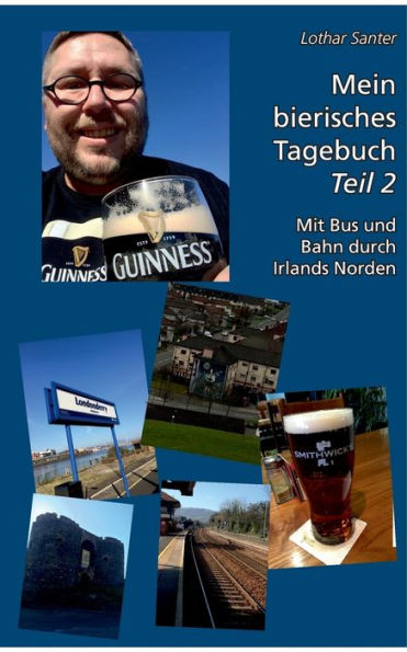 Mein bierisches Tagebuch - Teil 2: Mit Bus und Bahn durch Irlands Norden