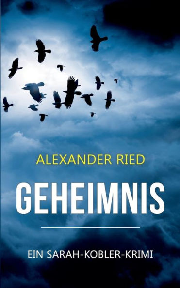 Geheimnis: Ein Sarah-Kobler-Krimi