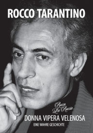 Title: Donna Vipera Velenosa: Eine wahre Geschichte, Author: Rocco Tarantino