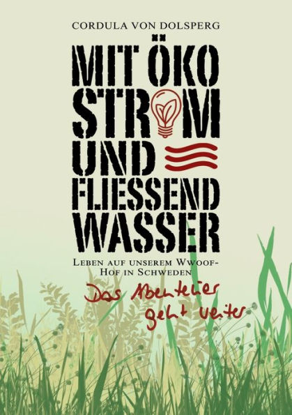 Mit Ökostrom und fließend Wasser: Das Abenteuer geht weiter. Leben auf unserem Wwoof- Hof in Schweden