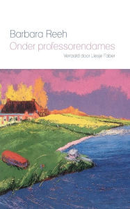 Title: Onder professorendames: Uit het Duits vertaald door Liesje Faber, Author: Barbara Reeh