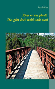 Title: Rien ne vas plus?!: Da geht ja wohl noch was!, Author: Ben Miller