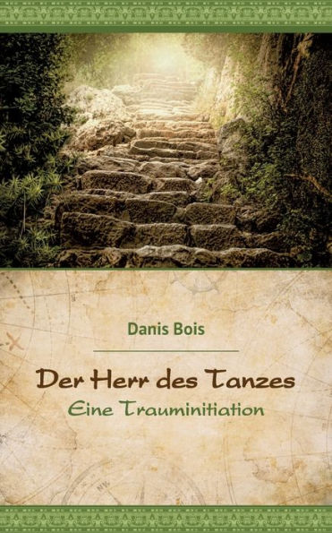 Der Herr des Tanzes: Eine Trauminitiation