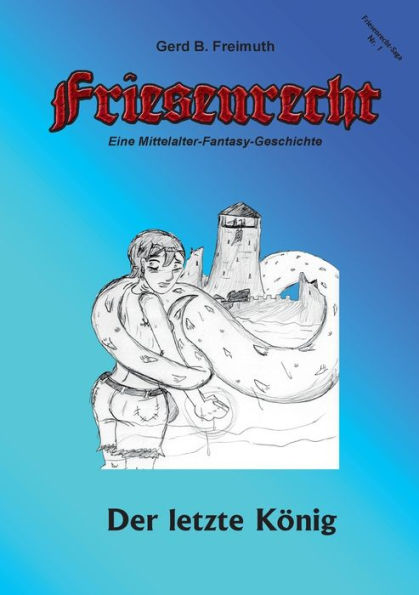 Friesenrecht - Akt I Revisited: Der letzte KÃ¯Â¿Â½nig