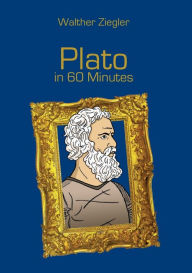 Title: Plato in 60 Minutes: Great Thinkers in 60 Minutes, Author: Walther Ziegler