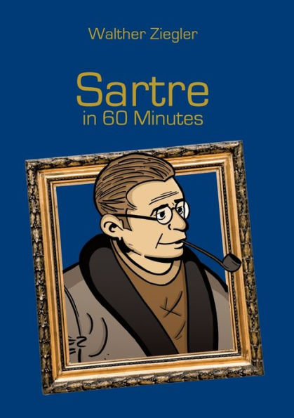 Sartre in 60 Minutes: Great Thinkers in 60 Minutes