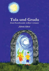Title: Tula und Grudu: Zwei Feenfreunde wollen's wissen, Author: Gabriele Littwin