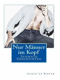 Title: Nur Männer im Kopf, Author: Andre Le Bierre