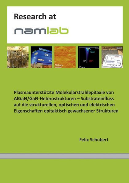 PlasmaunterstÃ¯Â¿Â½tzte Molekularstrahlepitaxie von AlGaN/GaN-Heterostrukturen: Substrateinfluss auf die strukturellen, optischen und elektrischen Eigenschaften epitaktisch gewachsener Strukturen