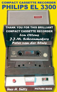 Title: Compact Cassette Recorder Philips EL 3300 - Thank you for this brilliant Compact Cassette Recorder - Lou Ottens - Johannes Jozeph Martinus Schoenmakers - Peter van der Sluis: Happy Birthday, Lou Ottens!, Author: Uwe H Sïltz