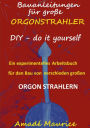 Bauanleitungen für große Orgonstrahler: DIY - do it yourself - ein experimentelles Arbeitsbuch