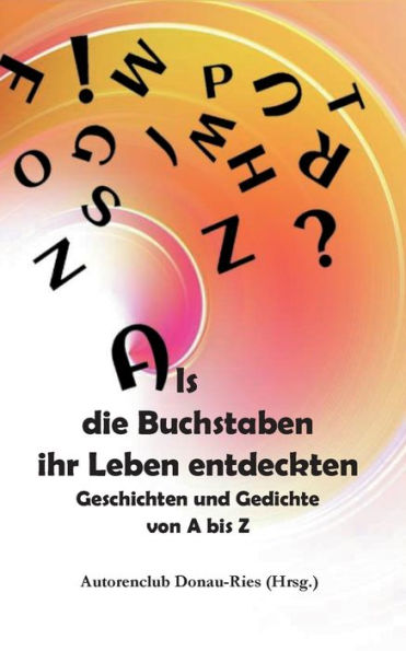 Als die Buchstaben ihr Leben entdeckten