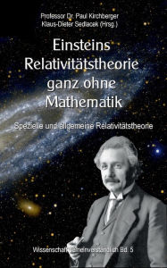 Title: Einsteins Relativitätstheorie ganz ohne Mathematik: Spezielle und allgemeine Relativitätstheorie, Author: Klaus-Dieter Sedlacek