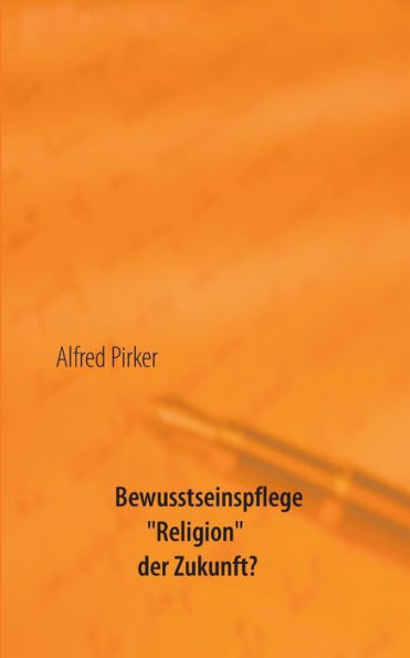 Bewusstseinspflege "Religion" der Zukunft?