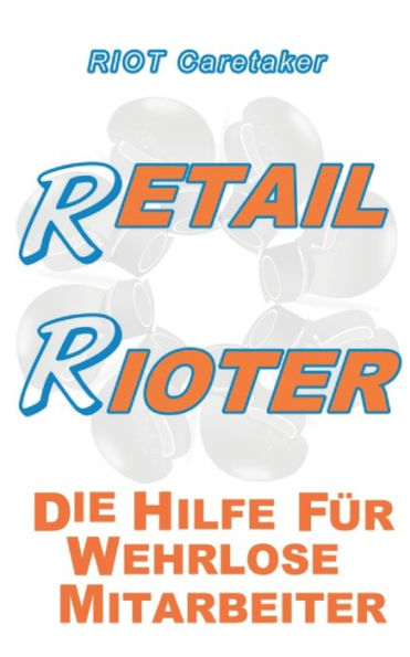 Retail Rioter: Die Hilfe fï¿½r wehrlose Mitarbeiter