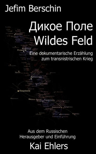 Wildes Feld: Eine dokumentarische Erzählung zum transnistrischen Krieg