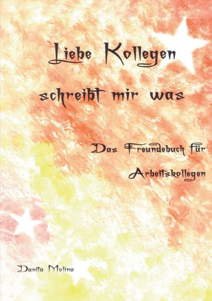 Liebe Kollegen - Schreibt mir was: Das Freundebuch für Arbeitskollegen