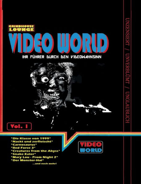 Grindhouse Lounge: Video World Vol.1 - Ihr FilmfÃ¯Â¿Â½hrer durch den Videowahnsinn mit Retroreviews zu Nackt und Zerfleischt, C2 - Killerinsect, Die Klasse von 1999, Kinder des Zorns 2, Creatures from the Abyss, Carnosaurus, Sneak Eater und mehr!