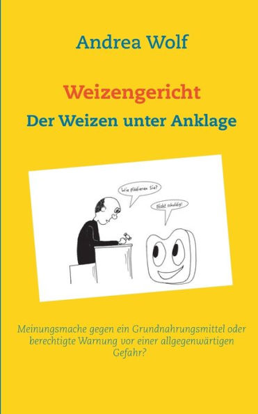 Weizengericht: Der Weizen unter Anklage by Andrea Wolf, Paperback ...