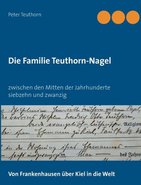 Die Familie Teuthorn-Nagel: Von Frankenhausen über Kiel in die Welt