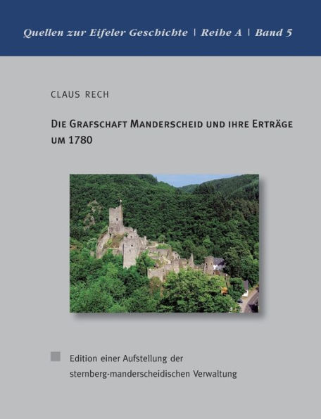 Die Grafschaft Manderscheid und ihre Erträge um 1780: Edition einer Aufstellung der sternberg-manderscheidischen Verwaltung