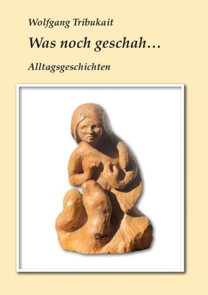 Was noch geschah: Alltagsgeschichten