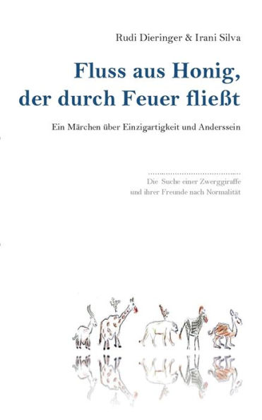 Fluss aus Honig, der durch Feuer fließt: Ein Märchen über Einzigartigkeit und Anderssein