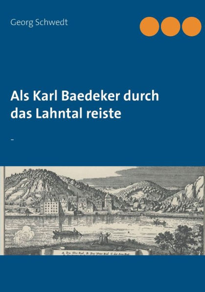 Als Karl Baedeker durch das Lahntal reiste: -