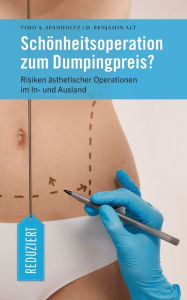 Title: Schönheitsoperation zum Dumpingpreis?: Risiken Ästhetischer Operationen im In- und Ausland, Author: Timo A Spanholtz