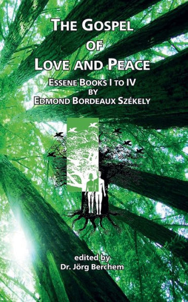 The Gospel of Love and Peace: Essene Books I to IV by Edmond Bordeaux Sz�kely