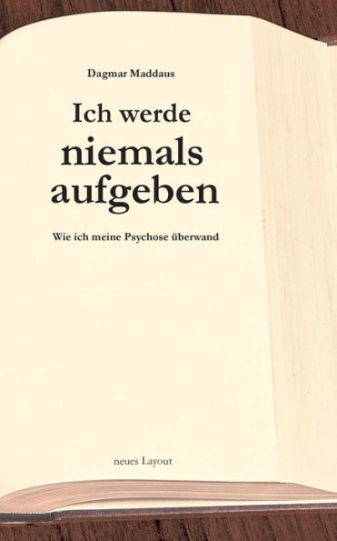 Ich werde niemals aufgeben: Wie ich meine Psychose überwand