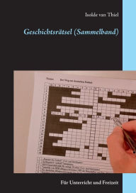 Title: Geschichtsrätsel (Sammelband): Für Unterricht und Freizeit, Author: Isolde Van Thiel