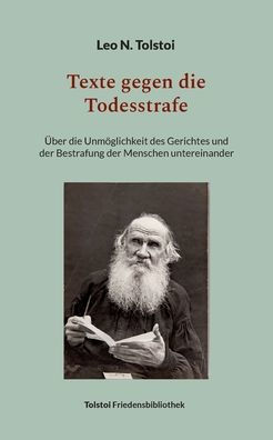 Texte gegen die Todesstrafe: ï¿½ber die Unmï¿½glichkeit des Gerichtes und der Bestrafung der Menschen untereinander