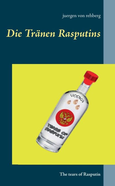 Die Tränen Rasputins: The tears of Rasputin