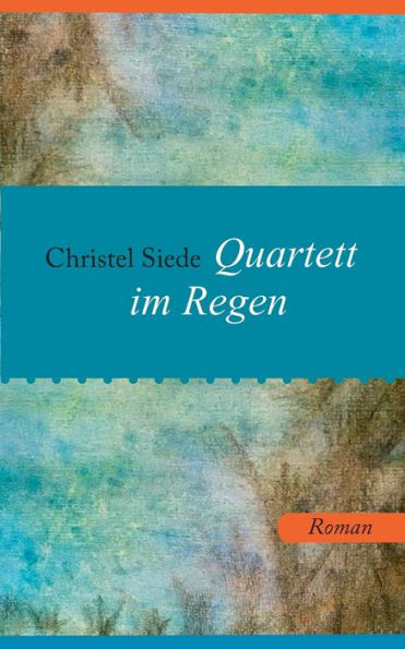 Quartett im Regen: Roman