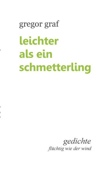 Leichter als ein Schmetterling: Gedichte flüchtig wie der Wind