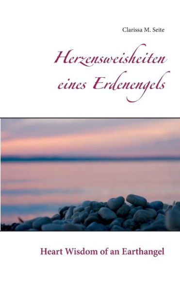 Herzensweisheiten eines Erdenengels: Heart Wisdom of an Earthangel