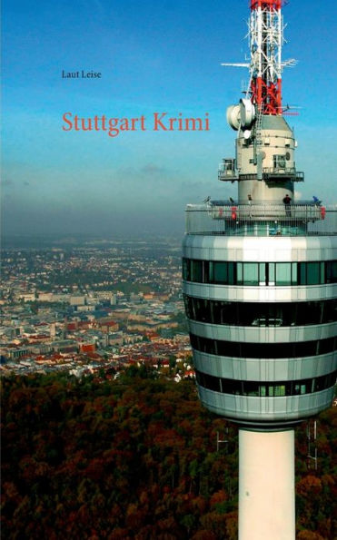 Stuttgart Krimi: Das Geheimniss des Lillienhofs